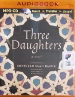 Three Daughters written by Consuelo Saah Baehr performed by Karen Peakes on MP3 CD (Unabridged)